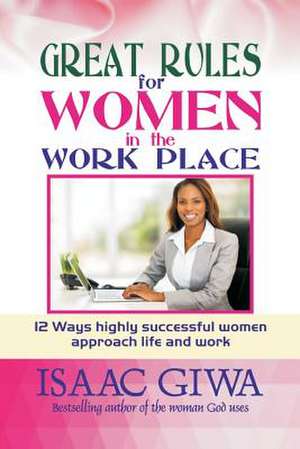 Great Rules for Women in the Workplace de Giwa, Isaac