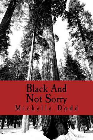 Black and Not Sorry de Dodd, Michelle M.