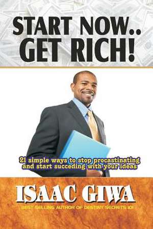 Start Now....Get Rich de Giwa, Isaac