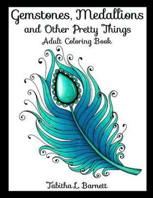 Gemstones, Medallions and Other Pretty Things de Tabitha L. Barnett