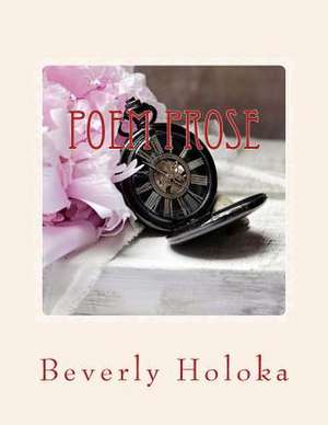 Poem Prose de Beverly Holoka