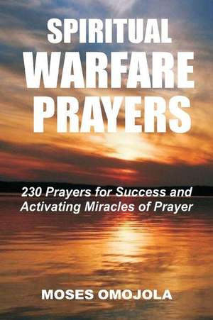 Spiritual Warfare Prayers de Moses Omojola