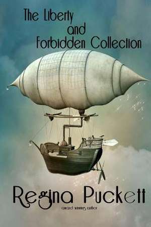 The Liberty and Forbidden Collection de Regina Puckett