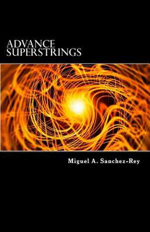 Advance Superstrings de Miguel a. Sanchez-Rey