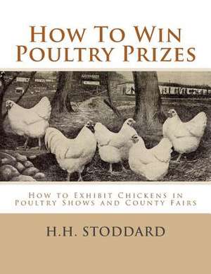 How to Win Poultry Prizes de H. H. Stoddard