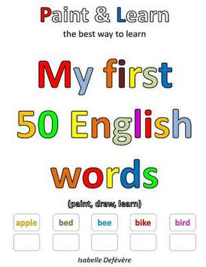 My First 50 English Words de Defevere, Isabelle