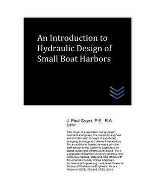 An Introduction to Hydraulic Design of Small Boat Harbors de J. Paul Guyer