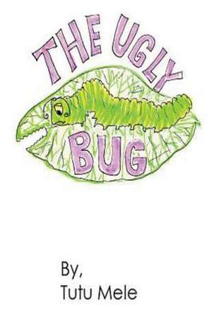 The Ugly Bug de Tutu Mele