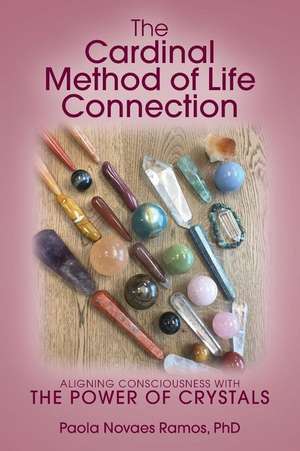 The Cardinal Method of Life Connection de Ramos, Phd Paola Novaes