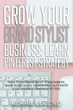 Grow Your Brand Stylist Business de Legend, Kerrie