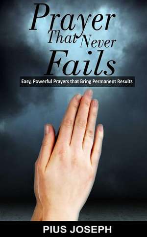 Prayer That Never Fails de Joseph, Pius