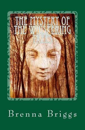 The Mystery of the Whispering Trees de Brenna Briggs