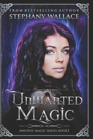 Unwanted Magic de Stephany Wallace