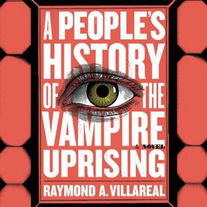 A People's History of the Vampire Uprising de Raymond A. Villareal