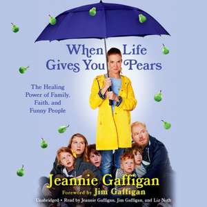 Gaffigan, J: When Life Gives You Pears de Jeannie Gaffigan