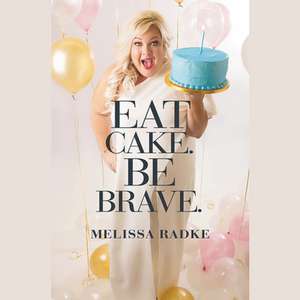 Eat Cake. Be Brave. de Melissa Radke