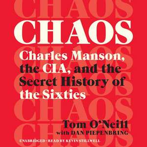 Chaos: Charles Manson, the CIA, and the Secret History of the Sixties de Tom O'Neill