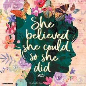 She Believed She Could, So She Did 2025 12 X 12 Wall Calendar de Willow Creek Press