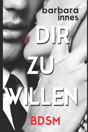 Dir Zu Willen: Bdsm de Barbara Innes