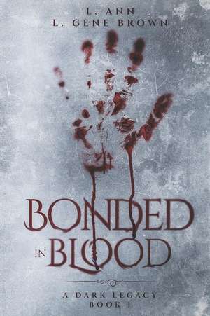 Bonded in Blood de L. Gene Brown