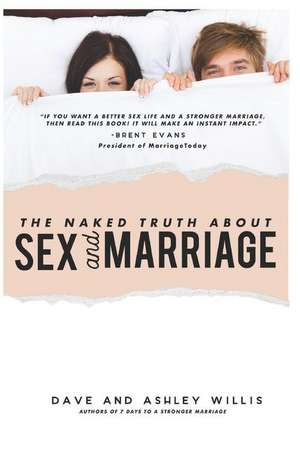 The Naked Truth about Sex and Marriage de Ashley Willis