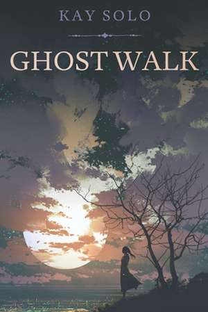 Ghost Walk de Kay Solo