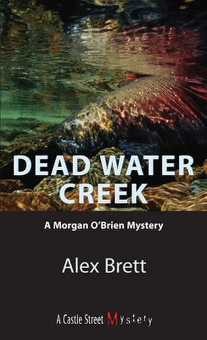 Dead Water Creek de Alex Brett