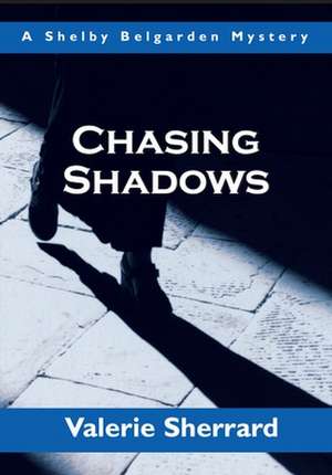 Chasing Shadows de Valerie Sherrard