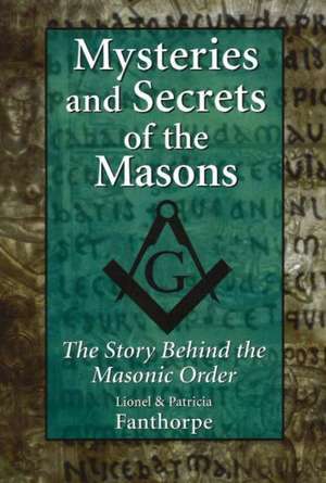 Mysteries and Secrets of the Masons de Lionel Fanthorpe