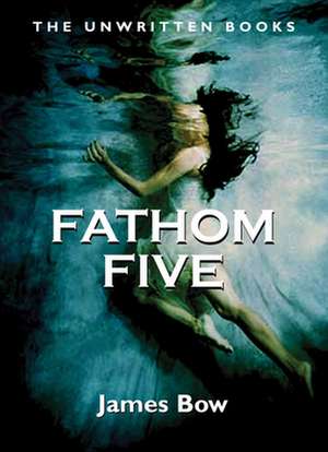 Fathom Five de James Bow