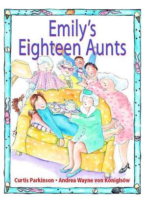 Emily's Eighteen Aunts de Curtis Parkinson