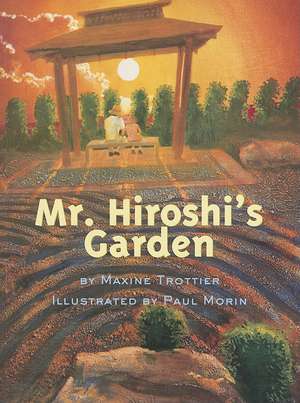 Mr. Hiroshi's Garden de Maxine Trottier