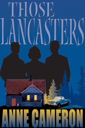 Those Lancasters de Anne Cameron