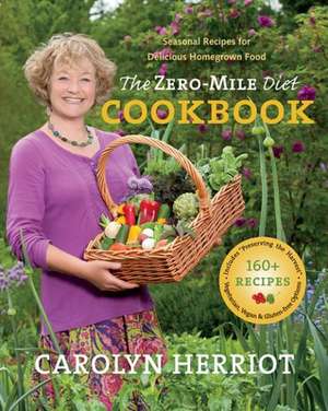 The Zero-Mile Diet Cookbook de Carolyn Herriot