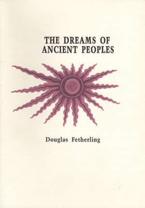 The Dreams of Ancient People de Douglas Fetherling