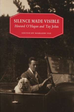 Silence Made Visible: Howard O'Hagan and Tay John de Margery Fee