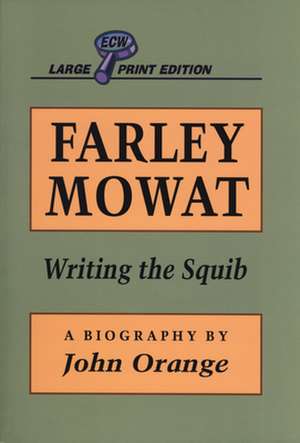 Farley Mowat: Writing the Squib de John Orange