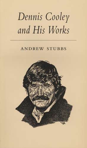 Dennis Cooley and His Works de Andrew Stubbs