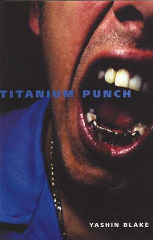 Titanium Punch de Yashin Blake