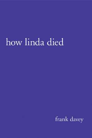 How Linda Died de Frank Davey