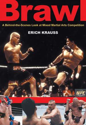 Brawl: A Behind-the-Scenes Look at Mixed Martial Arts Competition de Bret Aita