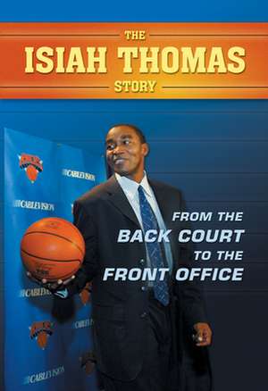 From the Back Court to the Front Office: The Isiah Thomas Story de Paul C. Challen