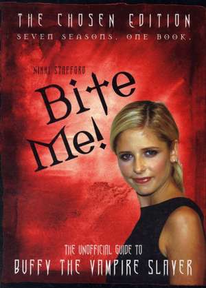 Bite Me!: The 10th Buffyversary Guide to the World of Buffy the Vampire Slayer de Nikki Stafford