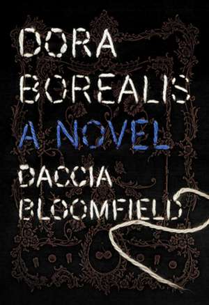 Dora Borealis: a novel de Daccia Bloomfield