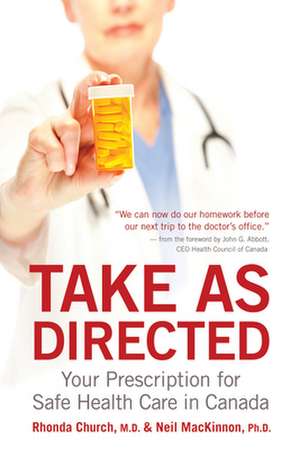 Take as Directed: Your Prescription for Safe Health Care in Canada de Rhonda Church