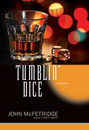 Tumblin' Dice de John McFetridge