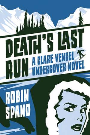 Death's Last Run: A Clare Vengel Undercover Novel de Robin Spano