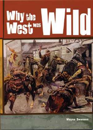 Why the West Was Wild de Wayne Swanson