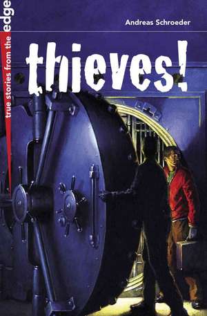 Thieves!: Ten Stories of Surprising Heists, Comical Capers, and Daring Escapades de Andreas Schroeder