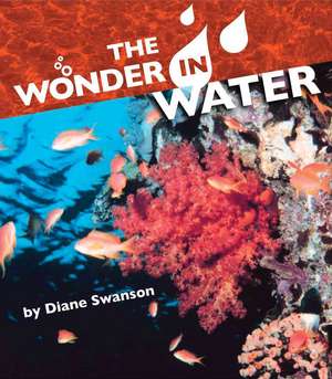 The Wonder in Water de Diane Swanson